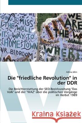 Die friedliche Revolution in der DDR Jähn, Adina 9783639407259 AV Akademikerverlag - książka