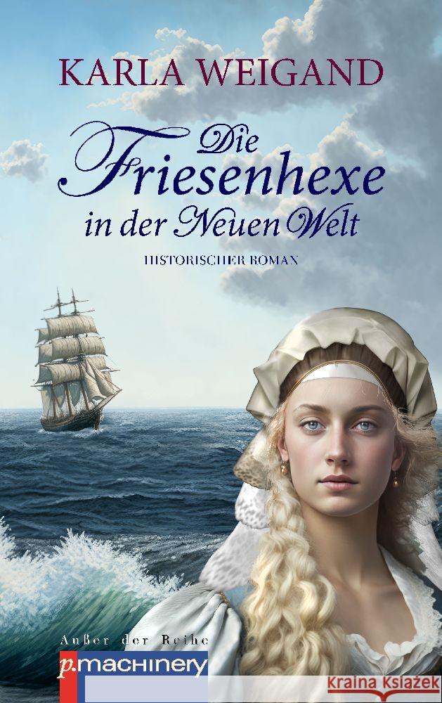Die Friesenhexe in der Neuen Welt Weigand, Karla 9783957653215 p.machinery - książka