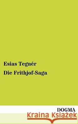 Die Frithjof-Saga Esias Tegner 9783955802370 Dogma - książka