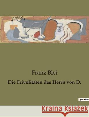 Die Frivolitaten des Herrn von D. Franz Blei   9791041907700 Culturea - książka