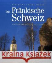 Die Fränkische Schweiz Freise-Wonka, Christine Thierfelder, Stephan Thierfelder, Walter 9783898890373 Heinrichs-Verlag - książka