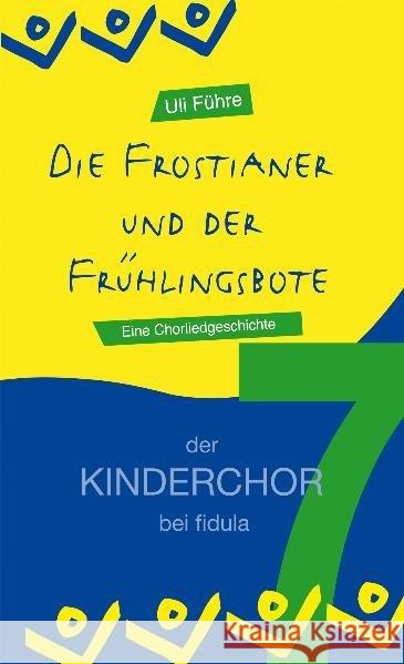 Die Frostianer und der Frühlingsbote : Eine Chorliedgeschichte Führe, Uli 9783872265173 Fidula - książka