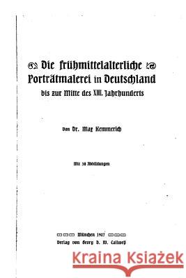 Die Fruhmittelalterliche Porträtmalerei in Deutschland Kemmerich, Max 9781535019156 Createspace Independent Publishing Platform - książka