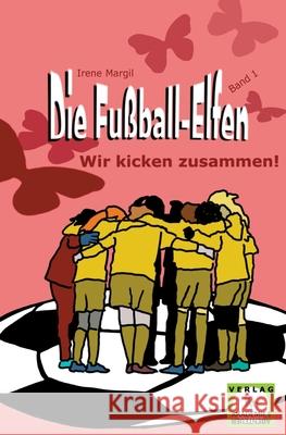 Die Fußball-Elfen, Band 1 - Wir kicken zusammen! Margil, Irene 9783985300280 Verlag Akademie Der Abenteuer - książka