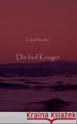 Die fünf Krieger Lukas Hunziker 9783738612431 Books on Demand - książka