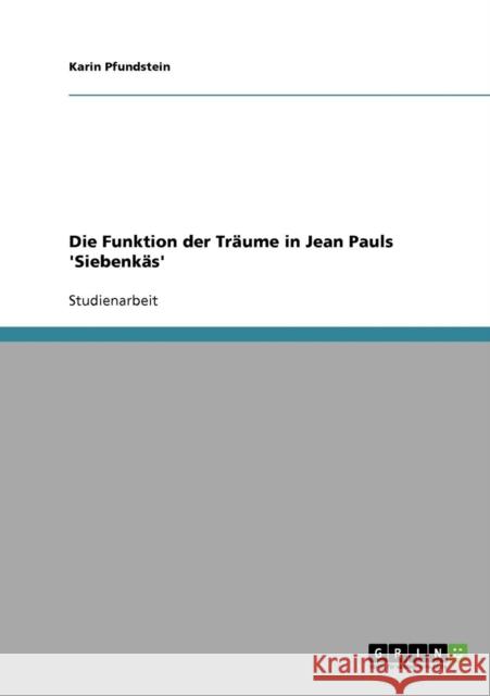 Die Funktion der Träume in Jean Pauls 'Siebenkäs' Pfundstein, Karin 9783638692861 Grin Verlag - książka