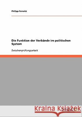 Die Funktion der Verbände im politischen System Philipp Farwick 9783638684705 Grin Verlag - książka