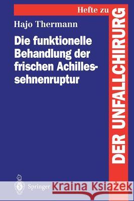 Die Funktionelle Behandlung Der Frischen Achillessehnenruptur Thermann, Hajo 9783540590682 Not Avail - książka