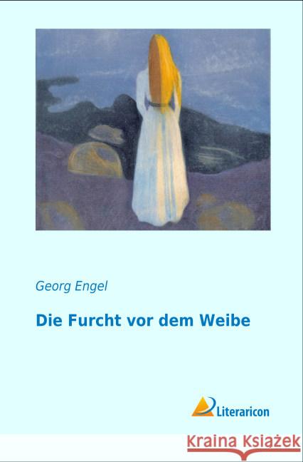 Die Furcht vor dem Weibe Engel, Georg 9783956974939 Literaricon - książka