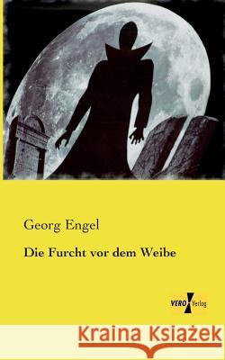 Die Furcht vor dem Weibe Georg Engel 9783957382115 Vero Verlag - książka