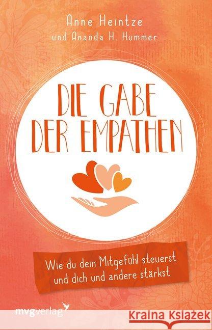 Die Gabe der Empathen : Wie du dein Mitgefühl steuerst und dich und andere stärkst Heintze, Anne; Hummer, Ananda H. 9783868829174 mvg Verlag - książka