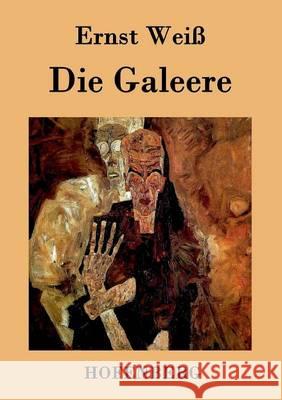 Die Galeere: Roman Ernst Weiß 9783843034340 Hofenberg - książka