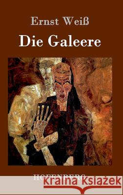 Die Galeere: Roman Ernst Weiß 9783843034371 Hofenberg - książka