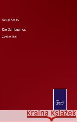 Die Gambucinos: Zweiter Theil Gustav Aimard 9783752541533 Salzwasser-Verlag Gmbh - książka