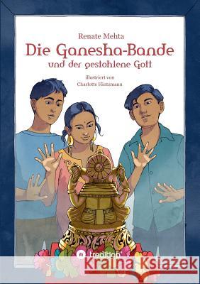 Die Ganesha-Bande und der gestohlene Gott Mehta, Renate 9783743929197 tredition - książka