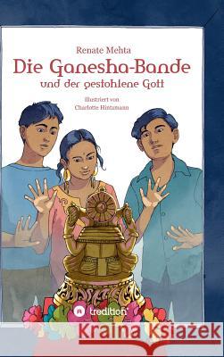 Die Ganesha-Bande und der gestohlene Gott Renate Mehta 9783743929203 Tredition Gmbh - książka