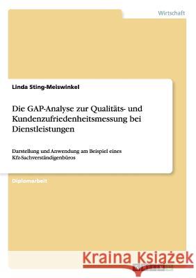 Die GAP-Analyse zur Qualitäts- und Kundenzufriedenheitsmessung bei Dienstleistungen: Darstellung und Anwendung am Beispiel eines Kfz-Sachverständigenb Sting-Meiswinkel, Linda 9783640982004 Grin Verlag - książka
