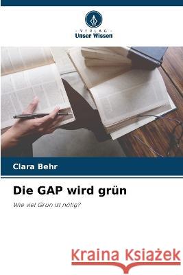 Die GAP wird grun Clara Behr   9786205956229 Verlag Unser Wissen - książka