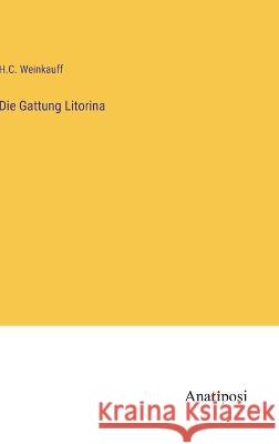 Die Gattung Litorina H C Weinkauff   9783382019037 Anatiposi Verlag - książka
