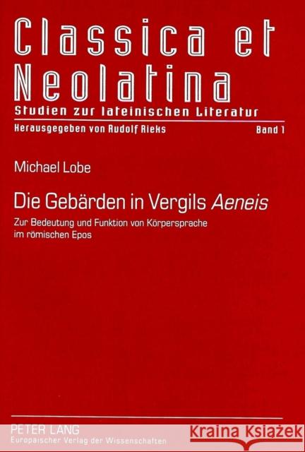 Die Gebaerden in Vergils Aeneis: Zur Bedeutung Und Funktion Von Koerpersprache Im Roemischen Epos Lobe, Michael 9783631344224 Peter Lang Gmbh, Internationaler Verlag Der W - książka