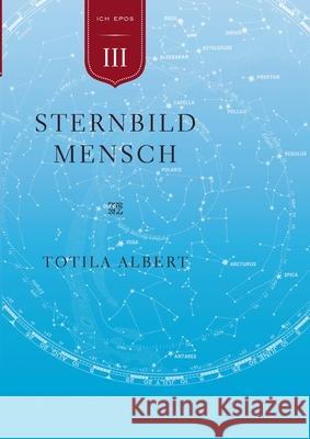 Die Geburt aus dem Ich Teil 3 Sternbild Mensch: Epos Albert, Totila 9783844820270 Books on Demand - książka