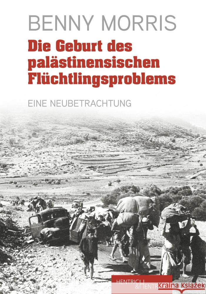 Die Geburt des palästinensischen Flüchtlingsproblems Morris, Benny 9783955657024 Hentrich & Hentrich - książka