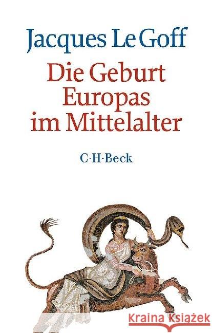 Die Geburt Europas im Mittelalter Le Goff, Jacques 9783406671579 Beck - książka