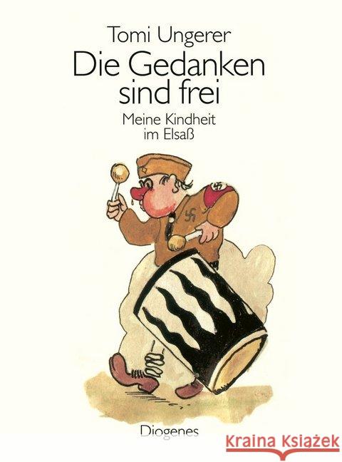 Die Gedanken sind frei : Meine Kindheit im Elsaß Ungerer, Tomi   9783257020472 Diogenes - książka