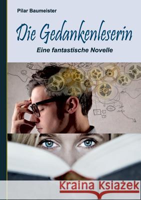 Die Gedankenleserin: Eine fantastische Novelle Baumeister, Pilar 9783738628548 Books on Demand - książka