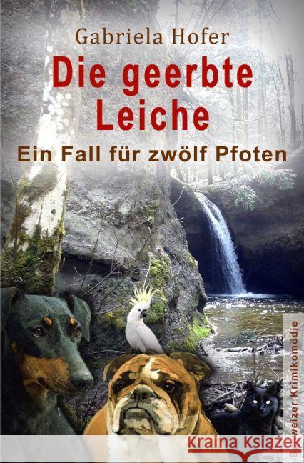 Die geerbte Leiche : EIn Fall für zwölf Pfoten Hofer, Gabriela 9783745059922 epubli - książka