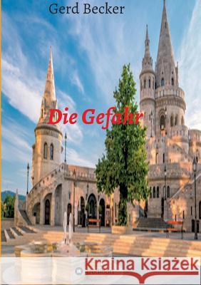 Die Gefahr Gerd Becker 9783734581151 Tredition Gmbh - książka