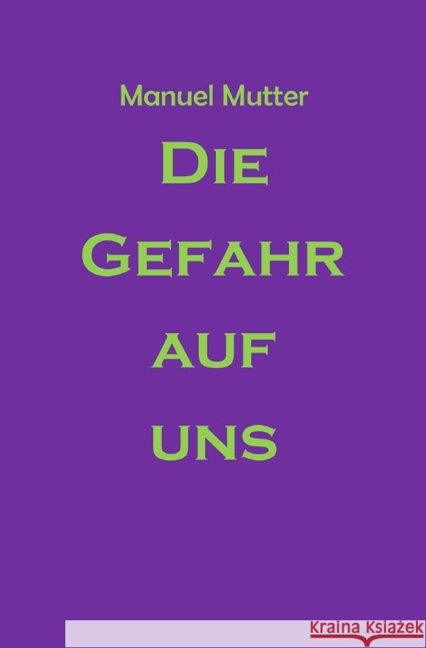 Die Gefahr auf uns Mutter, Manuel 9783753145389 epubli - książka