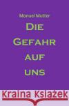 Die Gefahr auf uns Mutter, Manuel 9783753145389 epubli