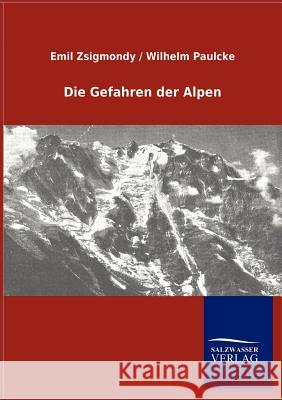 Die Gefahren der Alpen Zsigmondy, Emil Paulcke Wilhelm 9783846004760 Salzwasser-Verlag - książka
