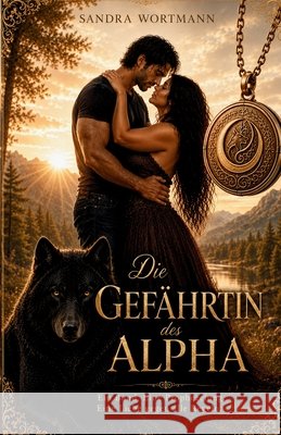 Die Gefährtin des Alpha Wortmann, Sandra 9798199381024 Independently Published - książka