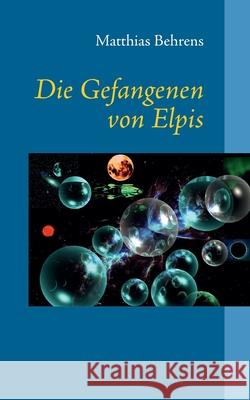 Die Gefangenen von Elpis Matthias Behrens 9783740785352 Twentysix - książka