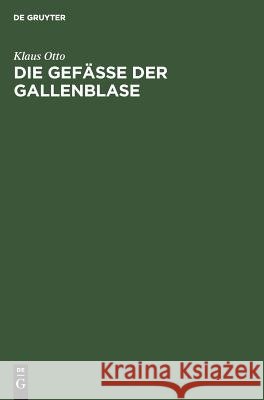 Die Gefäße der Gallenblase Klaus Otto, Dip 9783110041200 De Gruyter - książka