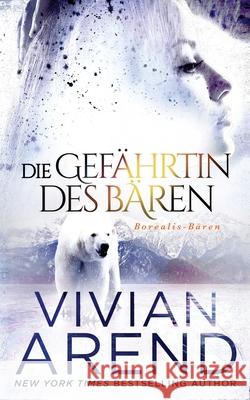 Die Gefährtin des Bären (Borealis-Bären, Buch 3) Vivian Arend, Helena Tamis 9781989507773 Arend Publishing Inc. - książka