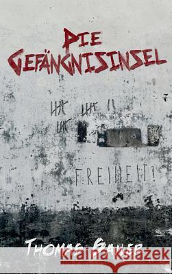 Die Gefängnisinsel Sailer, Thomas 9783746927145 tredition - książka