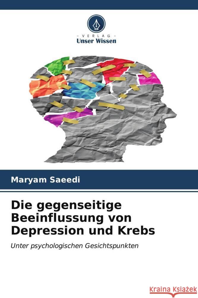 Die gegenseitige Beeinflussung von Depression und Krebs Maryam Saeedi 9786207030194 Verlag Unser Wissen - książka