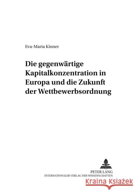 Die Gegenwaertige Kapitalkonzentration in Europa Und Die Zukunft Der Wettbewerbsordnung Lemper, Alfons 9783631398005 Lang, Peter, Gmbh, Internationaler Verlag Der - książka