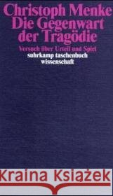 Die Gegenwart der Tragödie : Versuch über Urteil und Spiel Menke, Christoph 9783518292495 Suhrkamp - książka