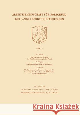 Die Gegenwärtige Situation Der Grundlagenforschung in Der Physik. Das Duplikantenproblem in Der Biologie. Überlegungen Zu Den Faktoren Raum Und Zeit I Weizel, Walter 9783322980441 Vs Verlag Fur Sozialwissenschaften - książka