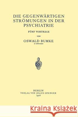 Die Gegenwärtigen Strömungen in Der Psychiatrie: Fünf Vorträge Bumke, Oswald 9783642895906 Springer - książka