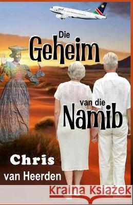 Die Geheim van die Namib Chris Van Heerden   9798360597971 Independently Published - książka