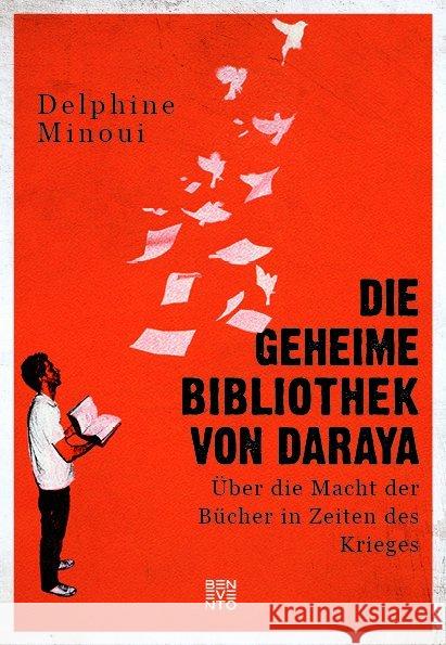 Die geheime Bibliothek von Daraya : Über die Macht der Bücher in Zeiten des Krieges Minoui, Delphine 9783710900426 Benevento - książka