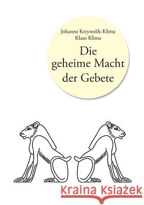 Die geheime Macht der Gebete Klaus Klima Johanna Krzystolik-Klima 9783958021105 Tao.de in J. Kamphausen - książka