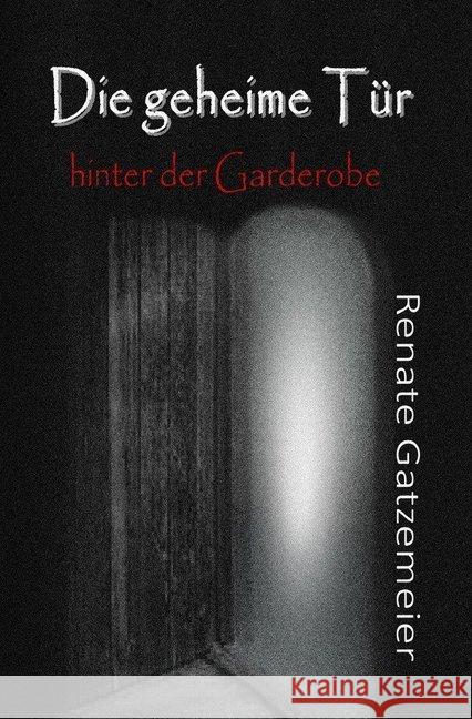 Die geheime Tür hinter der Garderobe Gatzemeier, Renate 9783750253735 epubli - książka