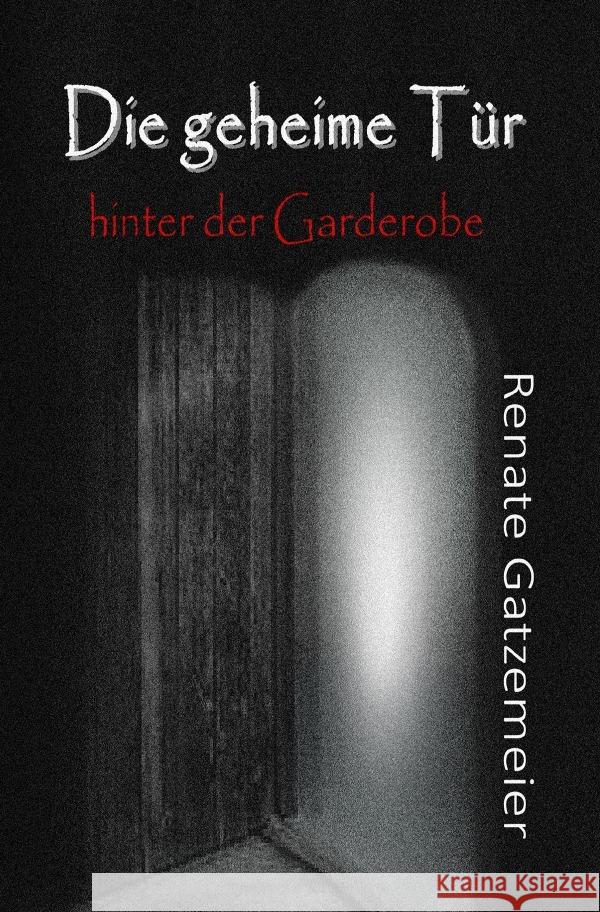 Die geheime Tür hinter der Garderobe Gatzemeier, Renate 9783754922354 epubli - książka