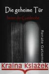 Die geheime Tür hinter der Garderobe Gatzemeier, Renate 9783754922354 epubli